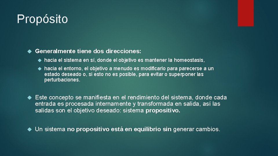 Propósito Generalmente tiene dos direcciones: hacia el sistema en sí, donde el objetivo es