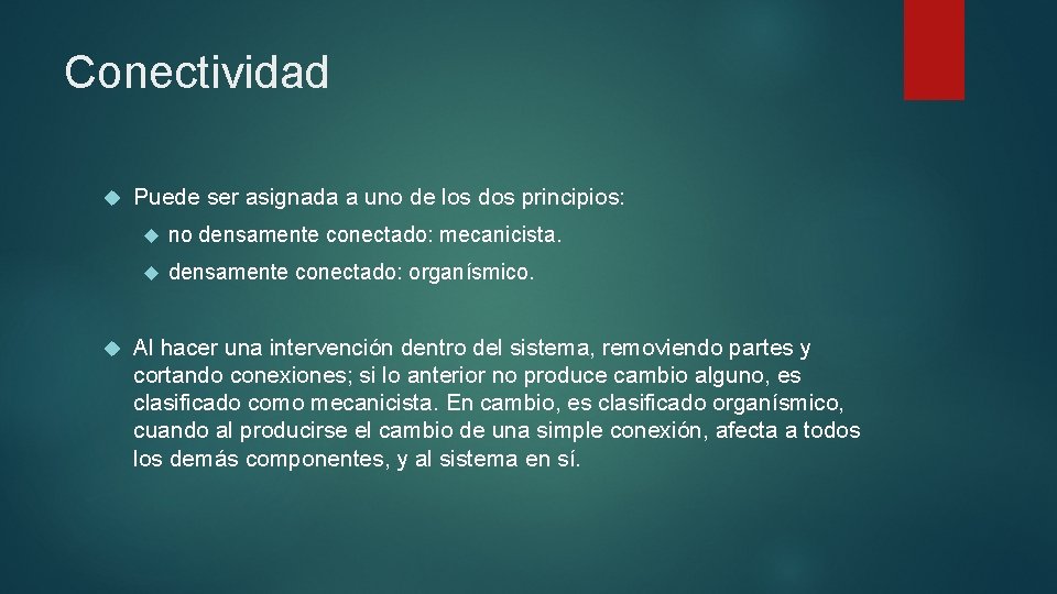 Conectividad Puede ser asignada a uno de los dos principios: no densamente conectado: mecanicista.