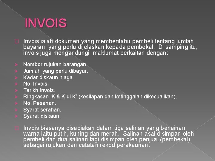 INVOIS � Invois ialah dokumen yang memberitahu pembeli tentang jumlah bayaran yang perlu dijelaskan