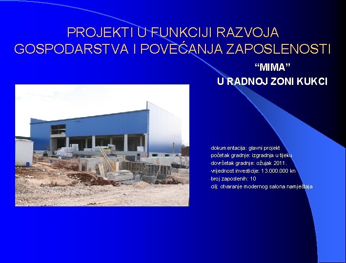 PROJEKTI U FUNKCIJI RAZVOJA GOSPODARSTVA I POVEĆANJA ZAPOSLENOSTI “MIMA” U RADNOJ ZONI KUKCI -dokumentacija: