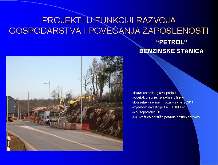 PROJEKTI U FUNKCIJI RAZVOJA GOSPODARSTVA I POVEĆANJA ZAPOSLENOSTI “PETROL” BENZINSKE STANICA -dokumentacija: glavni projekt