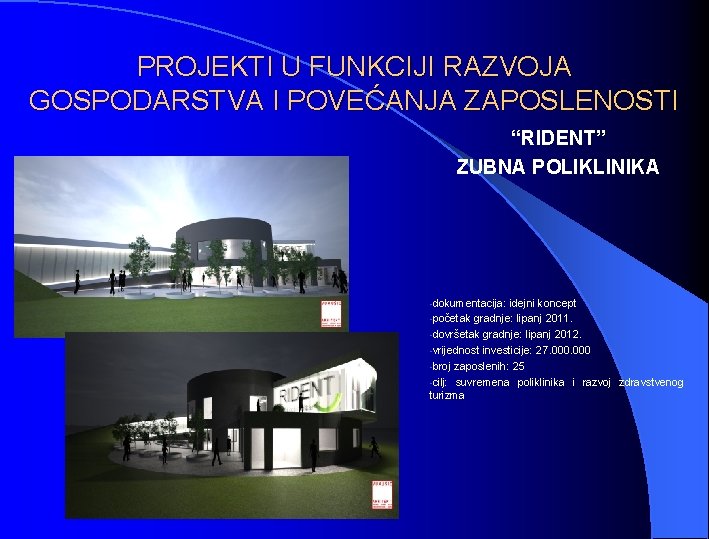 PROJEKTI U FUNKCIJI RAZVOJA GOSPODARSTVA I POVEĆANJA ZAPOSLENOSTI “RIDENT” ZUBNA POLIKLINIKA -dokumentacija: idejni koncept