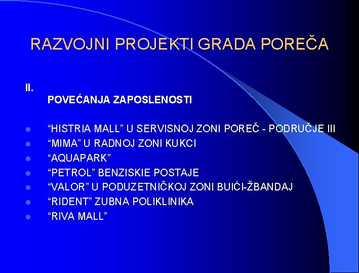 RAZVOJNI PROJEKTI GRADA POREČA II. POVEĆANJA ZAPOSLENOSTI l l l l “HISTRIA MALL” U