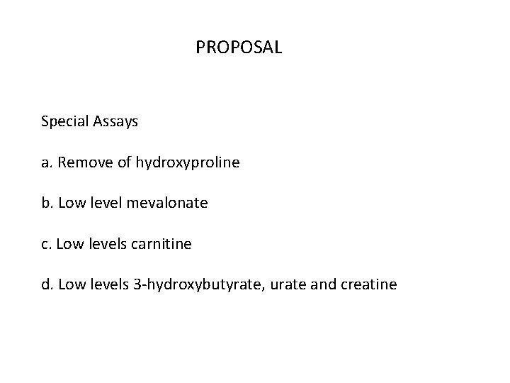 PROPOSAL Special Assays a. Remove of hydroxyproline b. Low level mevalonate c. Low levels