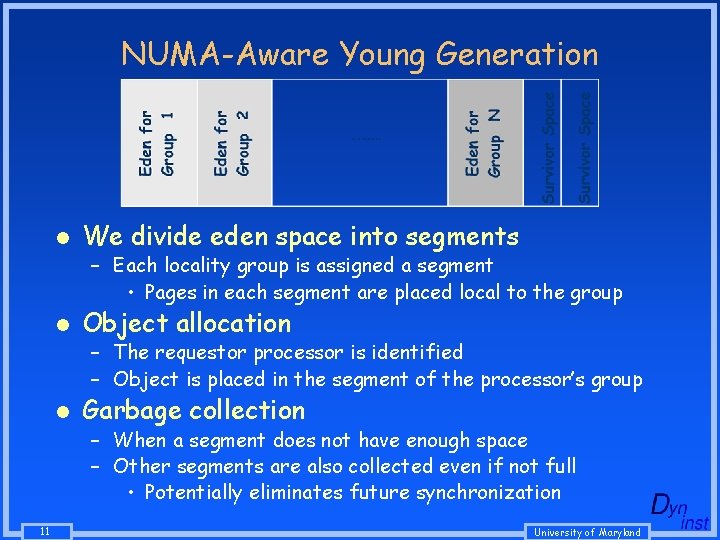 NUMA-Aware Young Generation l We divide eden space into segments – Each locality group NUMA-Aware Young Generation l We divide eden space into segments – Each locality group