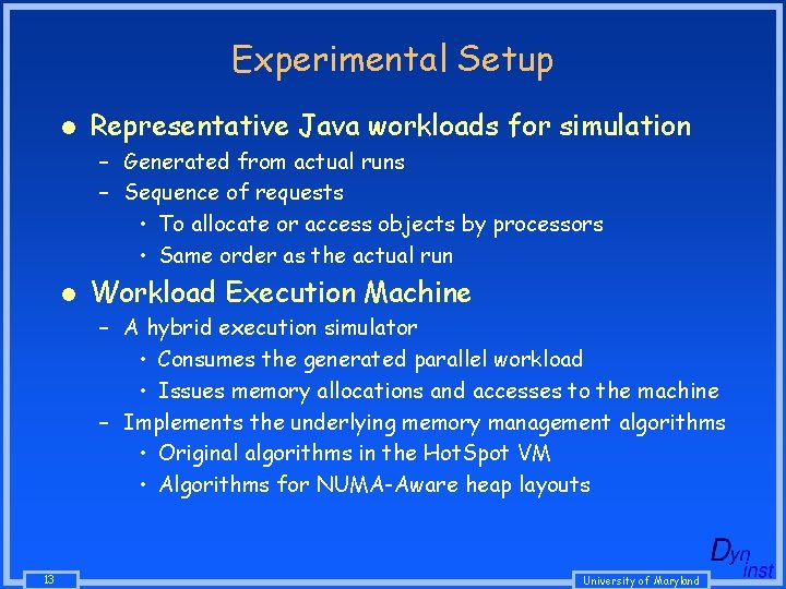 Experimental Setup l Representative Java workloads for simulation – Generated from actual runs – Experimental Setup l Representative Java workloads for simulation – Generated from actual runs –
