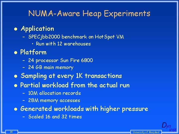 NUMA-Aware Heap Experiments l Application – SPECjbb 2000 benchmark on Hot. Spot VM • NUMA-Aware Heap Experiments l Application – SPECjbb 2000 benchmark on Hot. Spot VM •