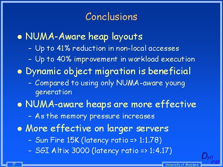 Conclusions l NUMA-Aware heap layouts – Up to 41% reduction in non-local accesses – Conclusions l NUMA-Aware heap layouts – Up to 41% reduction in non-local accesses –