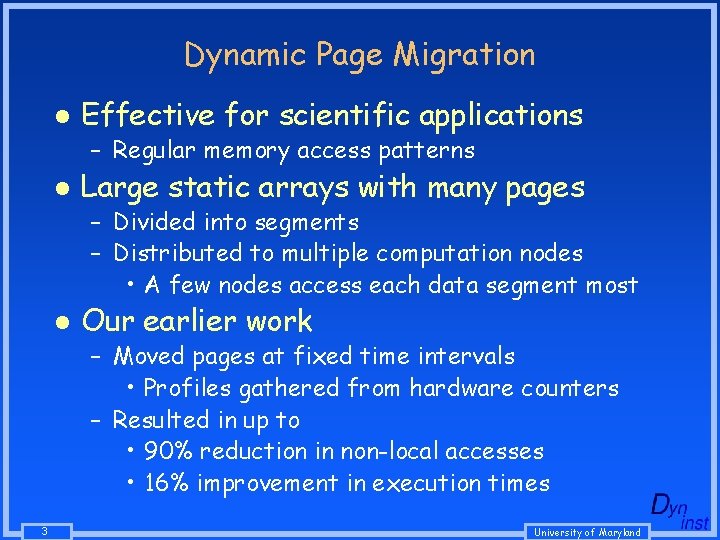 Dynamic Page Migration l Effective for scientific applications – Regular memory access patterns l Dynamic Page Migration l Effective for scientific applications – Regular memory access patterns l