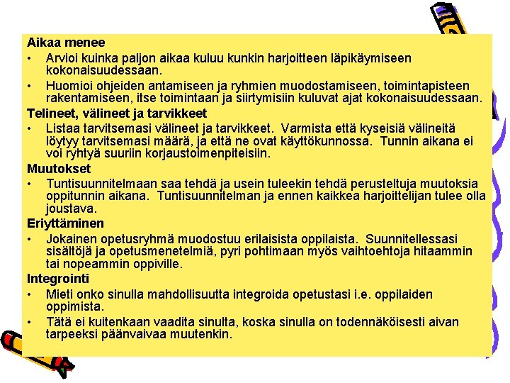 Aikaa menee • Arvioi kuinka paljon aikaa kuluu kunkin harjoitteen läpikäymiseen kokonaisuudessaan. • Huomioi