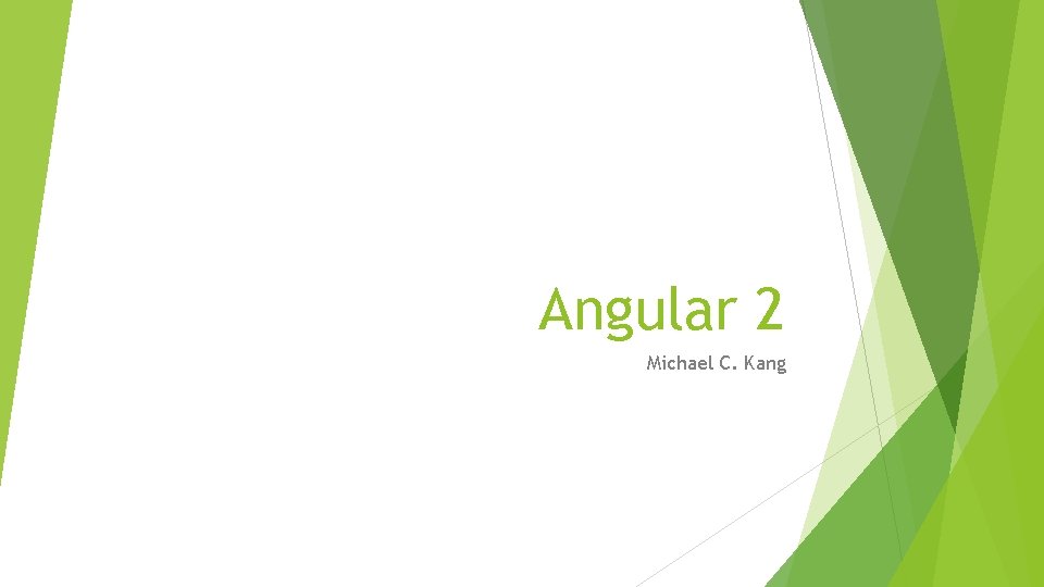 Angular 2 Michael C. Kang 