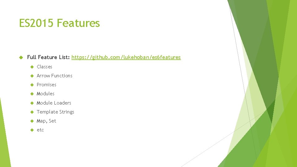 ES 2015 Features Full Feature List: https: //github. com/lukehoban/es 6 features Classes Arrow Functions