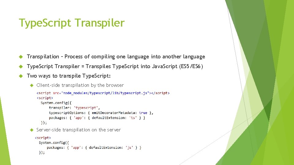 Type. Script Transpiler Transpilation – Process of compiling one language into another language Type.