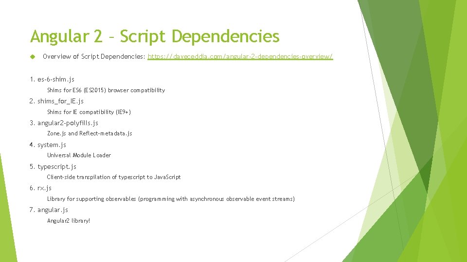 Angular 2 – Script Dependencies Overview of Script Dependencies: https: //daveceddia. com/angular-2 -dependencies-overview/ 1.