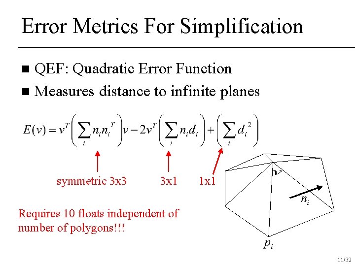 Error Metrics For Simplification QEF: Quadratic Error Function n Measures distance to infinite planes