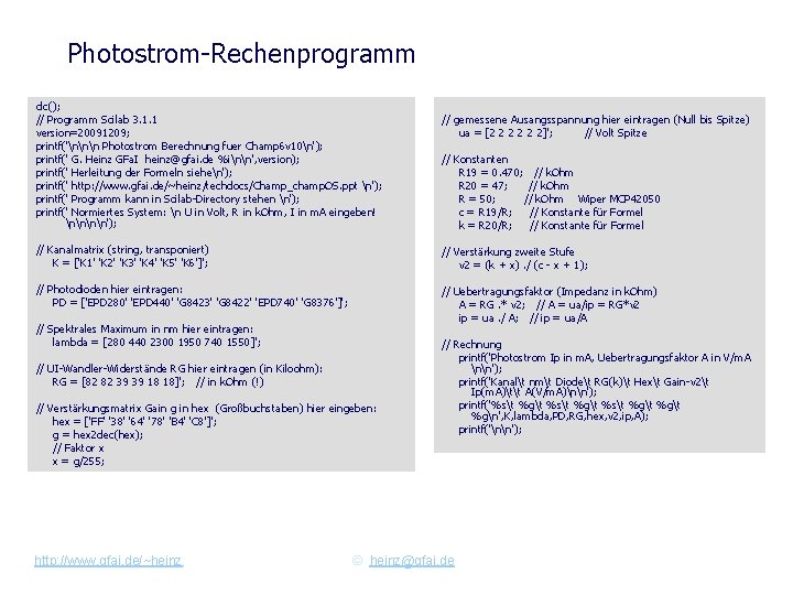 Photostrom-Rechenprogramm clc(); // Programm Scilab 3. 1. 1 version=20091209; printf('nnn Photostrom Berechnung fuer Champ
