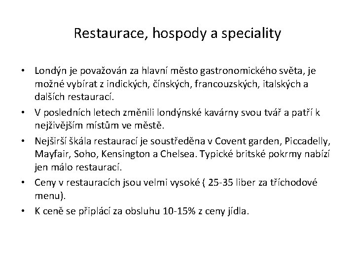 Restaurace, hospody a speciality • Londýn je považován za hlavní město gastronomického světa, je