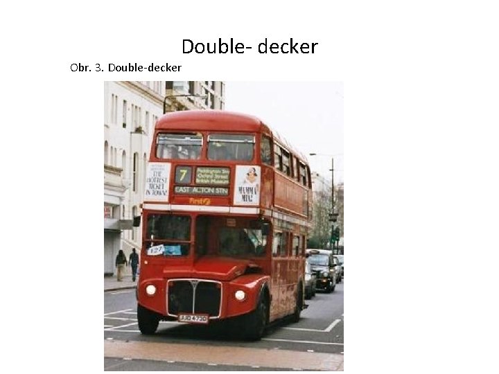 Double- decker Obr. 3. Double-decker 