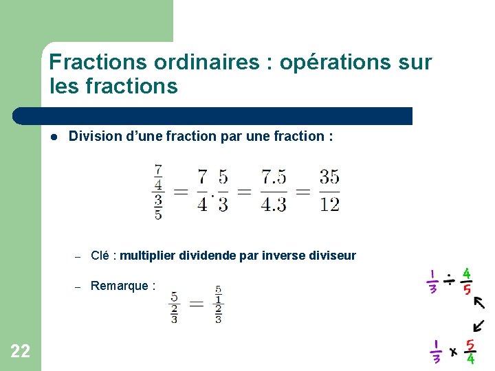 Fractions ordinaires : opérations sur les fractions l 22 Division d’une fraction par une