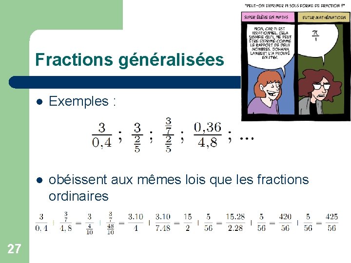 Fractions généralisées 27 l Exemples : l obéissent aux mêmes lois que les fractions