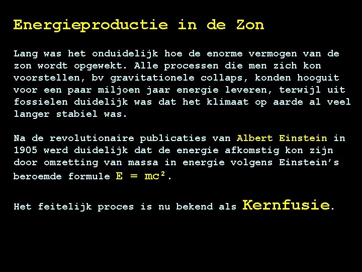 Energieproductie in de Zon Lang was het onduidelijk hoe de enorme vermogen van de