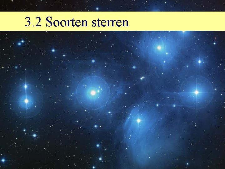 3. 2 Soorten sterren 