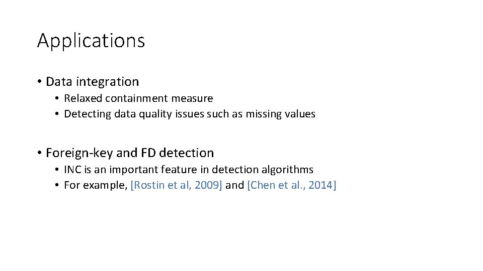 Applications • Data integration • Relaxed containment measure • Detecting data quality issues such