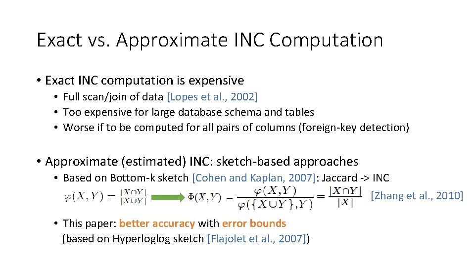 Exact vs. Approximate INC Computation • Exact INC computation is expensive • Full scan/join