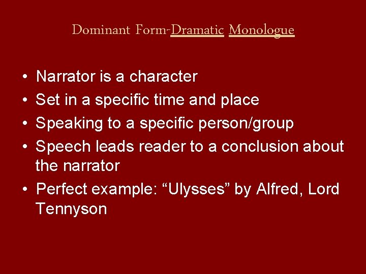 Dominant Form-Dramatic Monologue • • Narrator is a character Set in a specific time