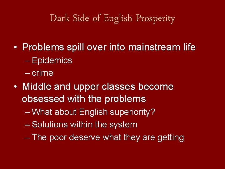 Dark Side of English Prosperity • Problems spill over into mainstream life – Epidemics