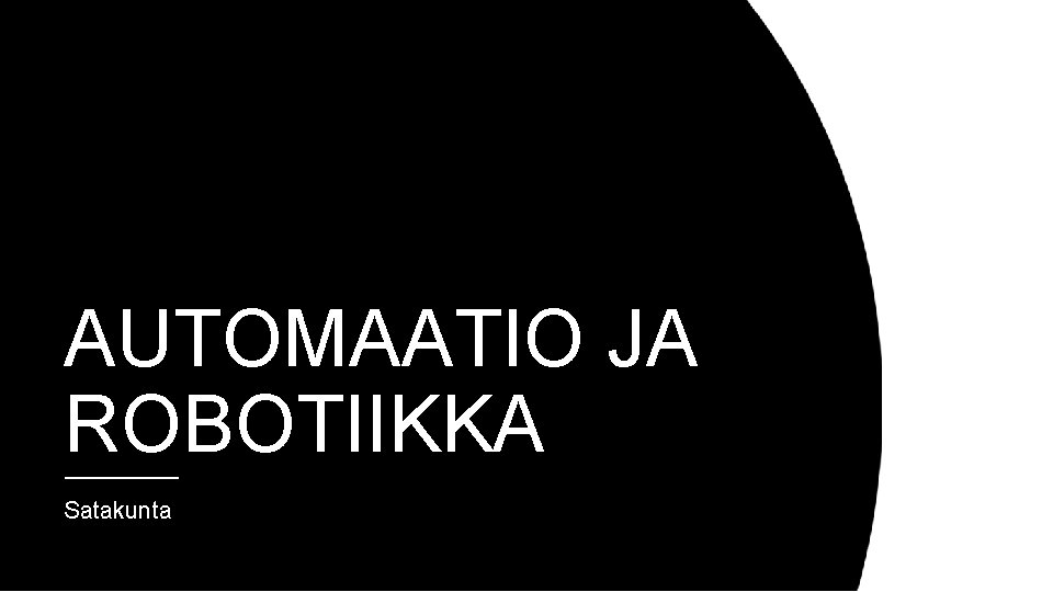 AUTOMAATIO JA ROBOTIIKKA Satakunta 