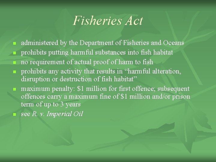 Fisheries Act n n n administered by the Department of Fisheries and Oceans prohibits