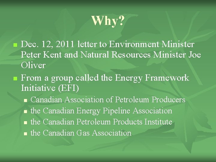 Why? n n Dec. 12, 2011 letter to Environment Minister Peter Kent and Natural