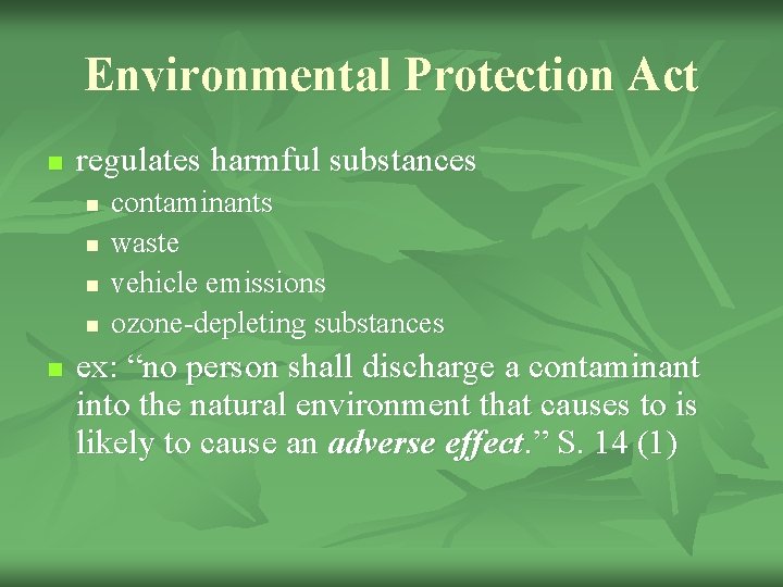 Environmental Protection Act n regulates harmful substances n n n contaminants waste vehicle emissions