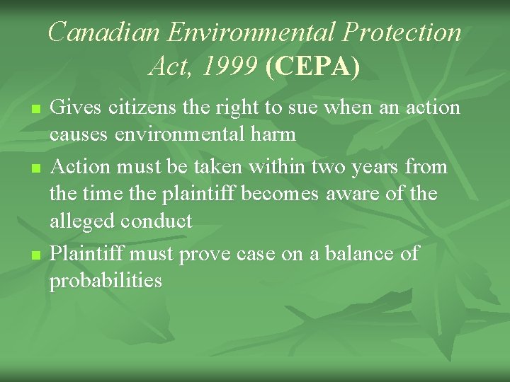 Canadian Environmental Protection Act, 1999 (CEPA) n n n Gives citizens the right to