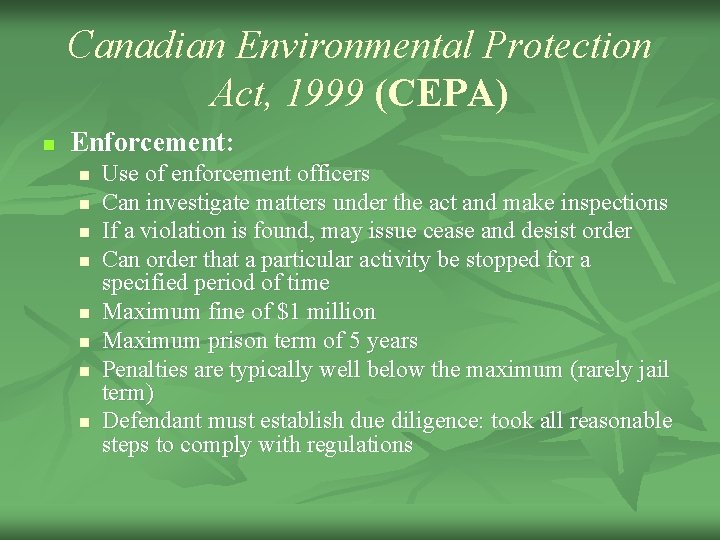 Canadian Environmental Protection Act, 1999 (CEPA) n Enforcement: n n n n Use of