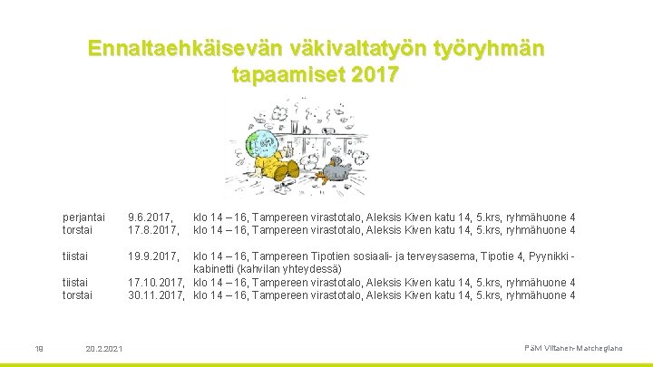 Ennaltaehkäisevän väkivaltatyön työryhmän tapaamiset 2017 perjantai torstai 9. 6. 2017, 17. 8. 2017, tiistai