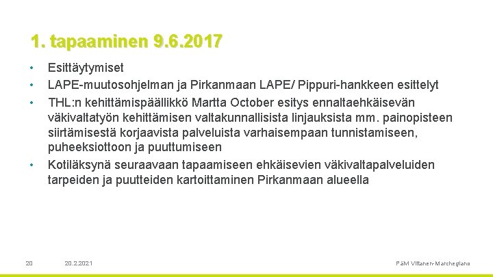 1. tapaaminen 9. 6. 2017 • • 20 Esittäytymiset LAPE muutosohjelman ja Pirkanmaan LAPE/