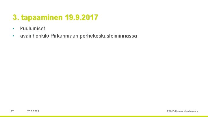 3. tapaaminen 19. 9. 2017 • • 22 kuulumiset avainhenkilö Pirkanmaan perhekeskustoiminnassa 20. 2.