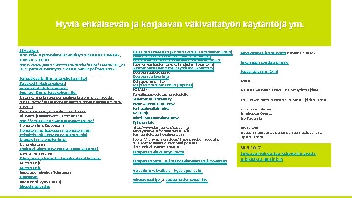 Hyviä ehkäisevän ja korjaavan väkivaltatyön käytäntöjä ym. STM Julkari Lähisuhde- ja perheväkivallan ehkäisyn suositukset