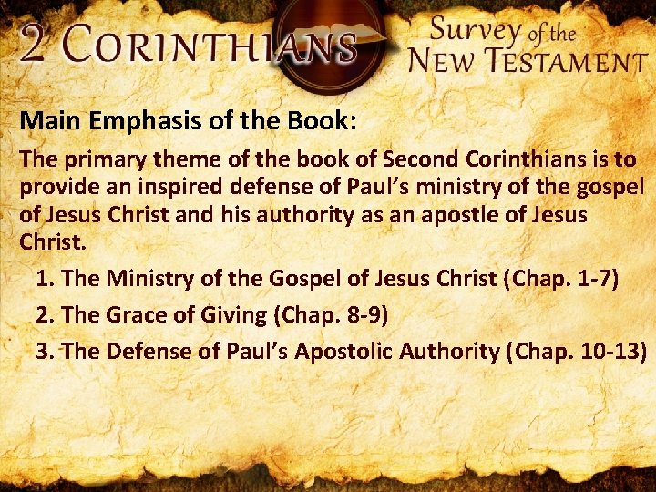 Main Emphasis of the Book: The primary theme of the book of Second Corinthians