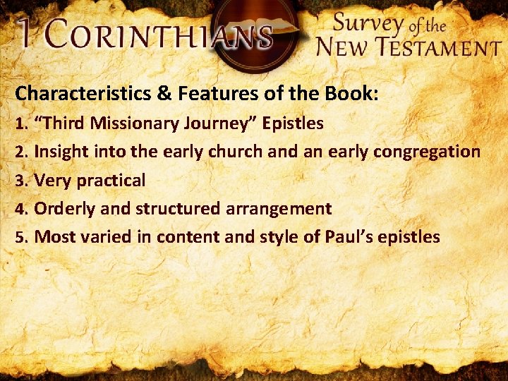 Characteristics & Features of the Book: 1. “Third Missionary Journey” Epistles 2. Insight into