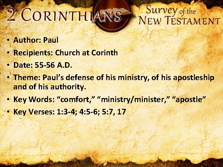 Author: Paul Recipients: Church at Corinth Date: 55 -56 A. D. Theme: Paul’s defense