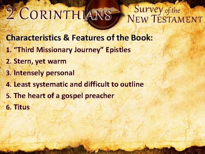 Characteristics & Features of the Book: 1. “Third Missionary Journey” Epistles 2. Stern, yet
