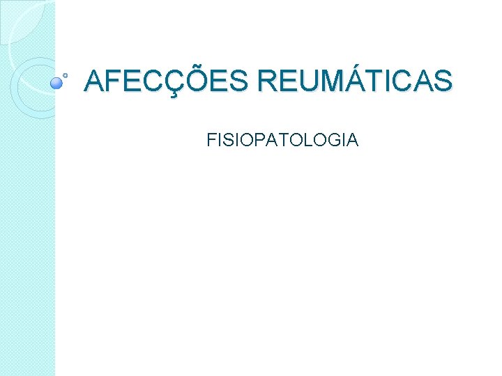 AFECÇÕES REUMÁTICAS FISIOPATOLOGIA 