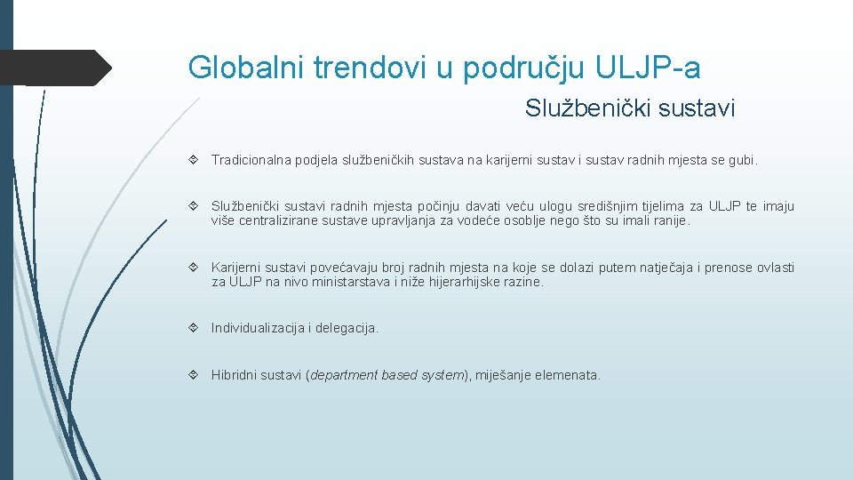 Globalni trendovi u području ULJP-a Službenički sustavi Tradicionalna podjela službeničkih sustava na karijerni sustav