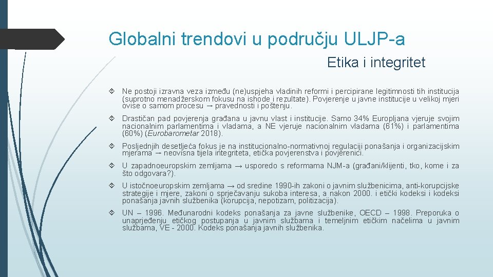 Globalni trendovi u području ULJP-a Etika i integritet Ne postoji izravna veza između (ne)uspjeha Globalni trendovi u području ULJP-a Etika i integritet Ne postoji izravna veza između (ne)uspjeha