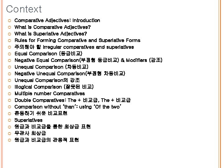 Context Comparative Adjectives: Introduction What is Comparative Adjectives? What is Superlative Adjectives? Rules for Context Comparative Adjectives: Introduction What is Comparative Adjectives? What is Superlative Adjectives? Rules for