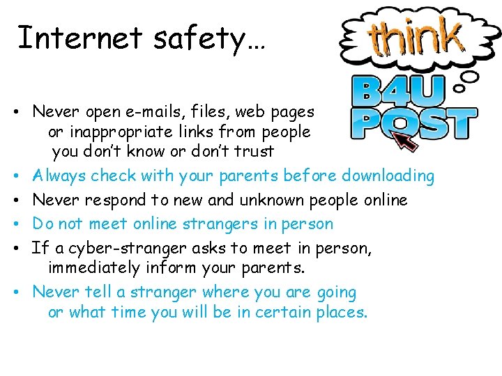 Internet safety… • Never open e-mails, files, web pages or inappropriate links from people Internet safety… • Never open e-mails, files, web pages or inappropriate links from people
