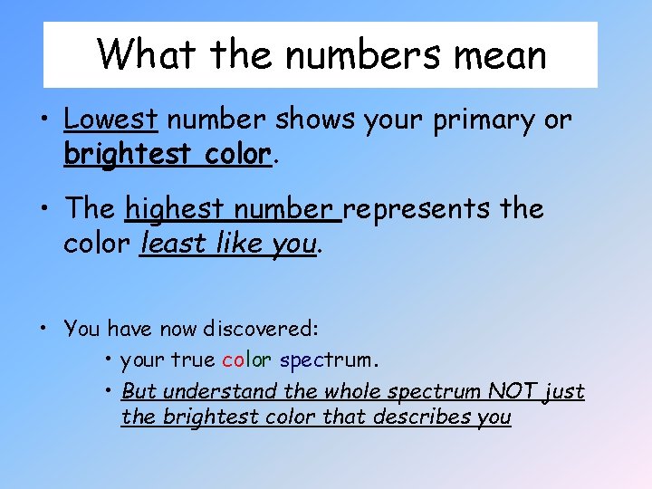 What the numbers mean • Lowest number shows your primary or brightest color. •